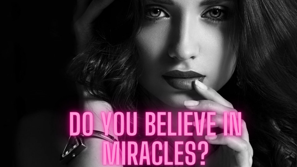 Do You Believe In Miracles?