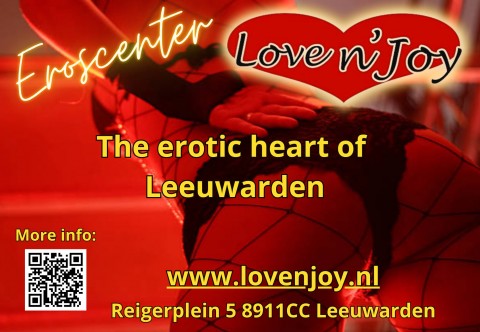 Geil? kom naar LoveNJoy in Leeuwarden !